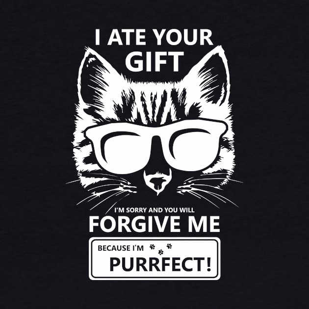 I Ate Your Gift Im Sorry And You Will Forgive Me Because Im Purrfect by TellingTales